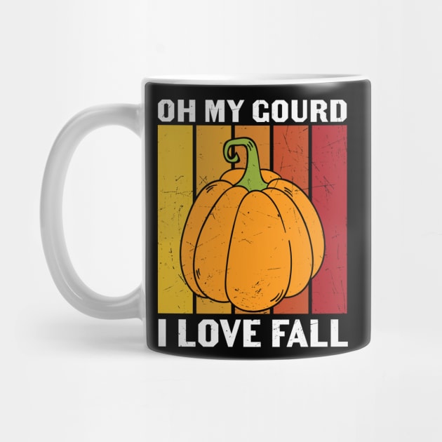 Oh My Gourd I Love Fall Funny Fall Lover Gift T-shirt | Thanksgiving Gift by BadDesignCo